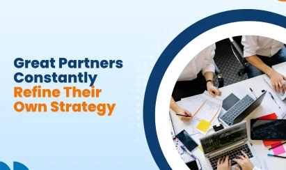 Great Partners Constantly Refine Their Own Strategy