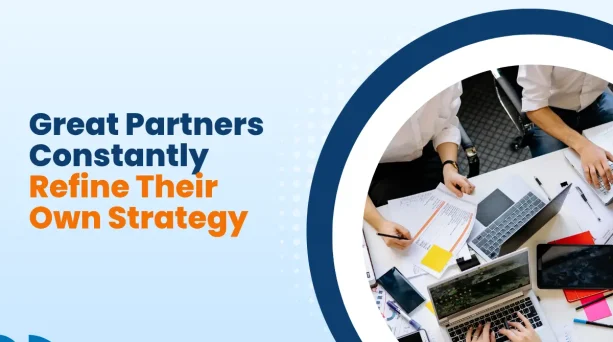 Great Partners Constantly Refine Their Own Strategy